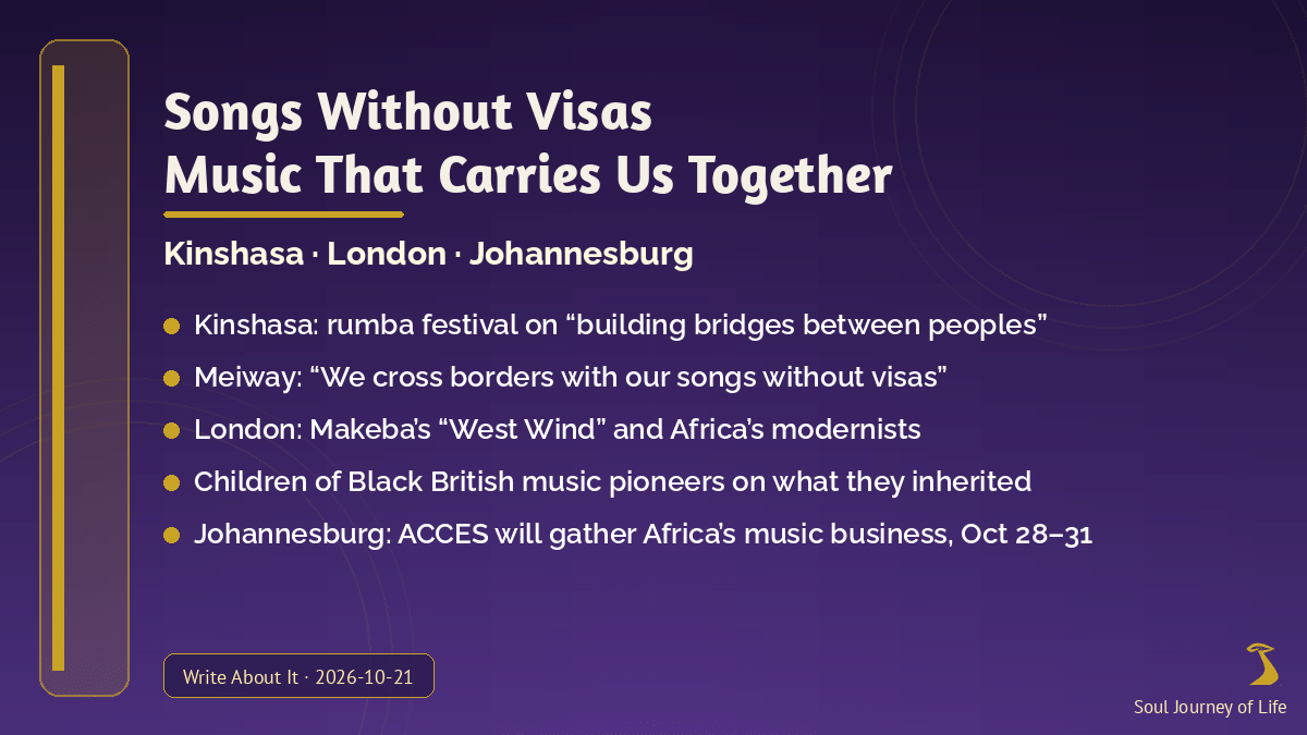 Songs Without Visas: music that carries us together, Kinshasa, London and Johannesburg. Rumba festival on building bridges between peoples; Meiway: we cross borders with our songs without visas; Makeba's West Wind in London; children of Black British music pioneers; ACCES will gather Africa's music business, Oct 28 to 31. Soul Journey of Life gold logo