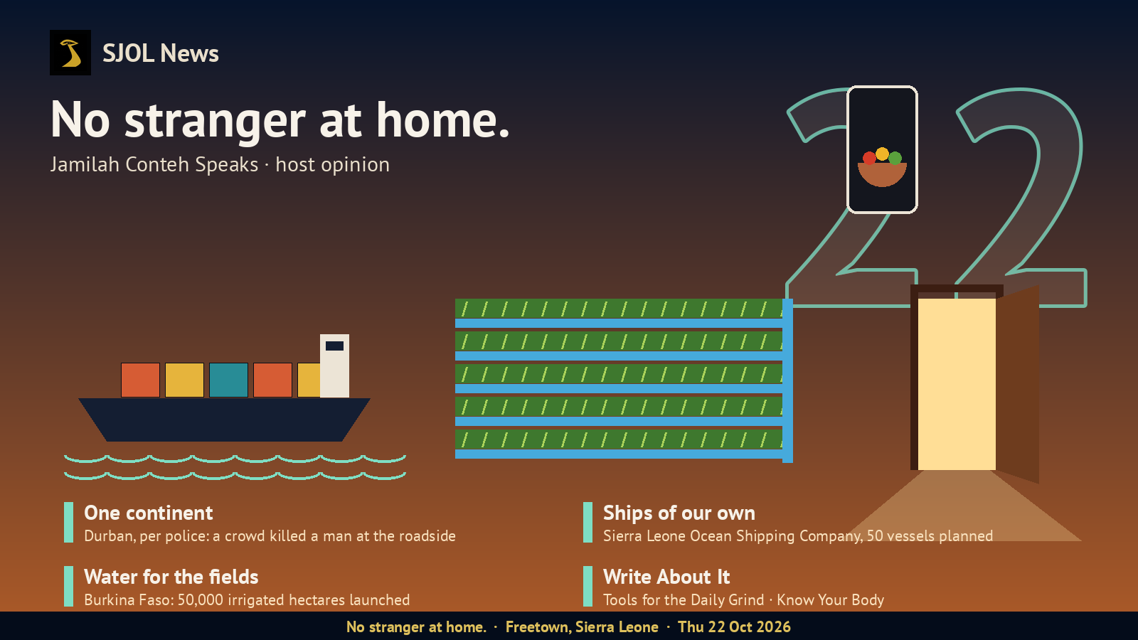 SJOL News card on a navy-to-copper background with the headline “No stranger at home.” (host opinion), a cargo ship on waves, irrigated green field rows with blue water channels, a phone showing a basket of produce, an open doorway spilling light, a large outlined “22”, and four story lines: One continent; Ships of our own; Water for the fields; Write About It